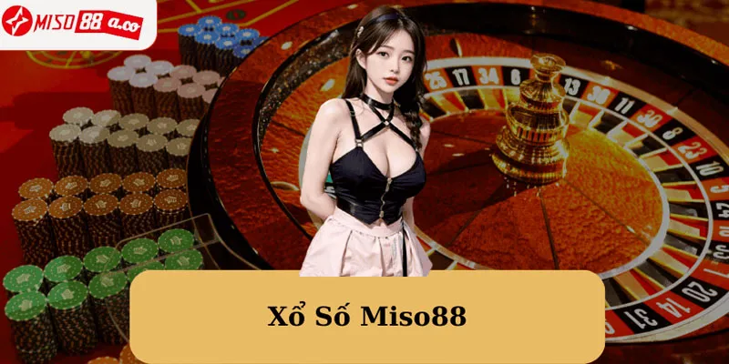 Khám phá về xổ số Miso88